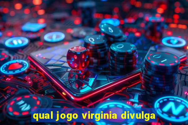 qual jogo virginia divulga